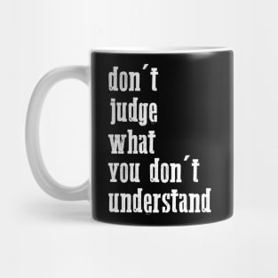 don't judge what you don't understand quote Mug